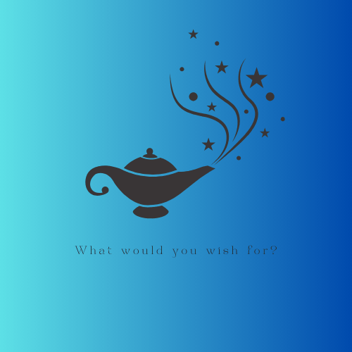 If you had three magic&nbsp;wishes…..